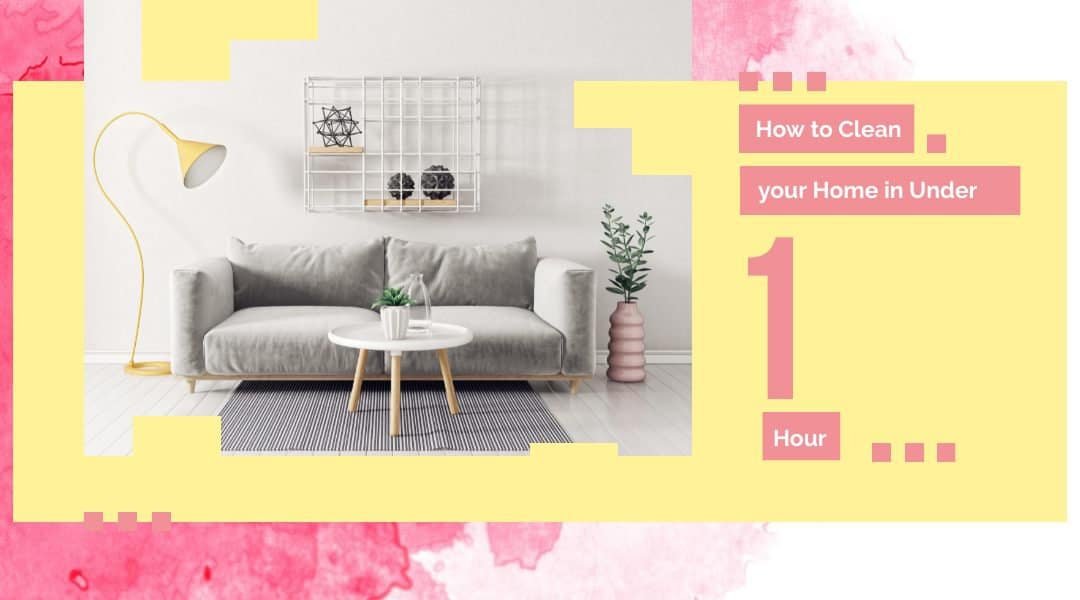 New: How to Clean Your Home in Under 1 Hour