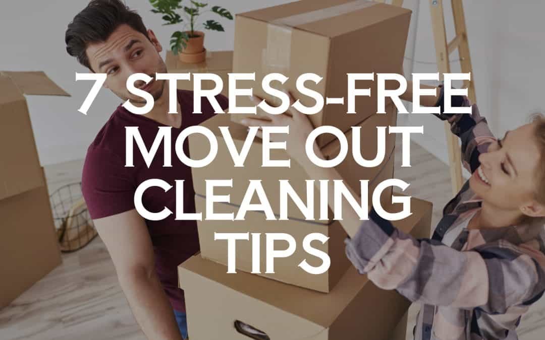 7  Stress-Free Move Out Cleaning Tips